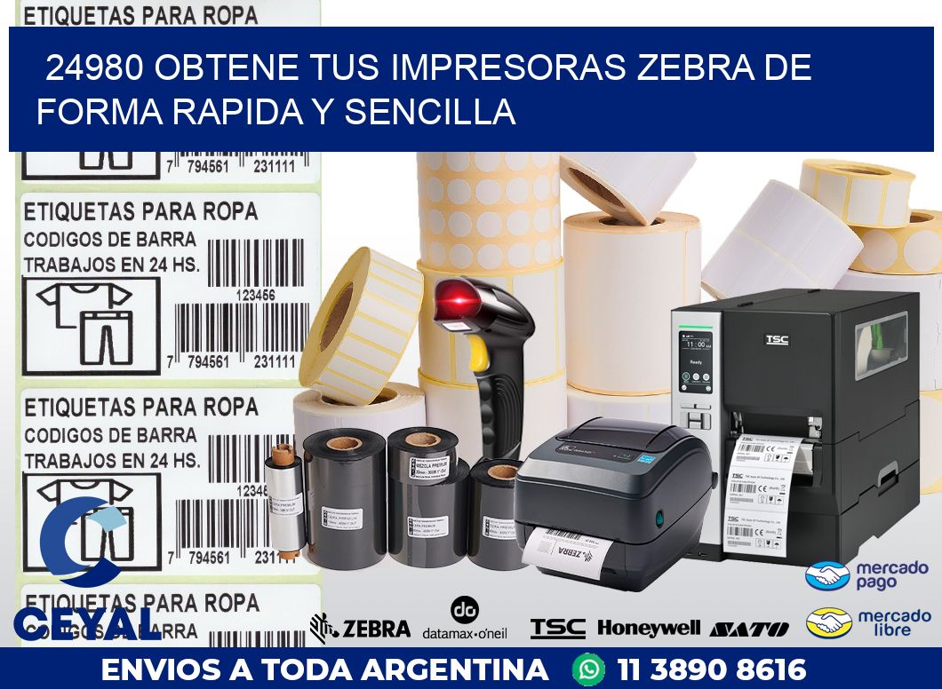 24980 OBTENE TUS IMPRESORAS ZEBRA DE FORMA RAPIDA Y SENCILLA