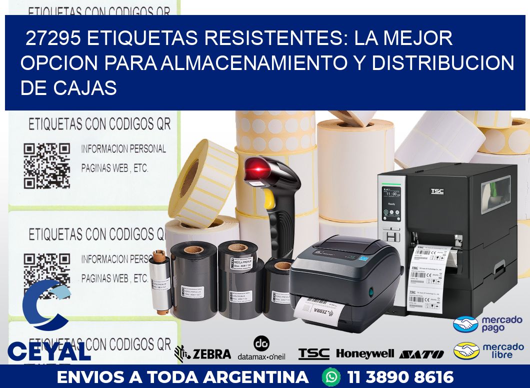 27295 ETIQUETAS RESISTENTES: LA MEJOR OPCION PARA ALMACENAMIENTO Y DISTRIBUCION DE CAJAS