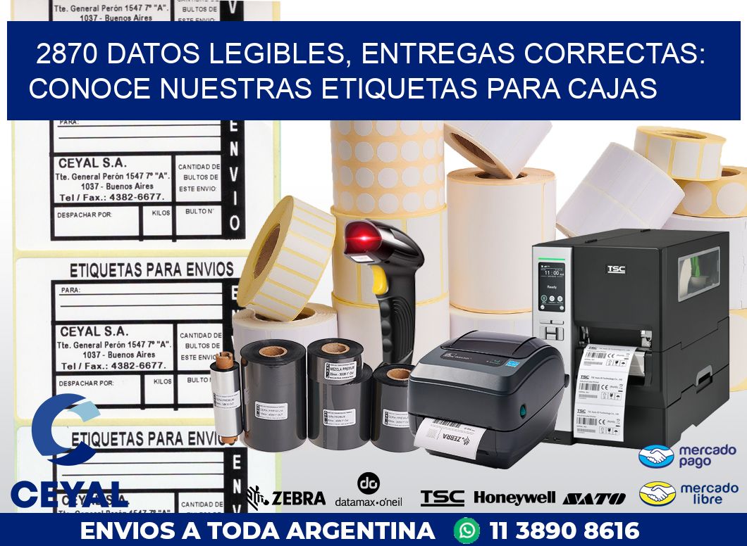 2870 DATOS LEGIBLES, ENTREGAS CORRECTAS: CONOCE NUESTRAS ETIQUETAS PARA CAJAS