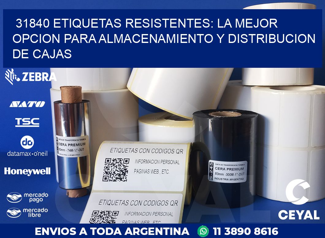 31840 ETIQUETAS RESISTENTES: LA MEJOR OPCION PARA ALMACENAMIENTO Y DISTRIBUCION DE CAJAS