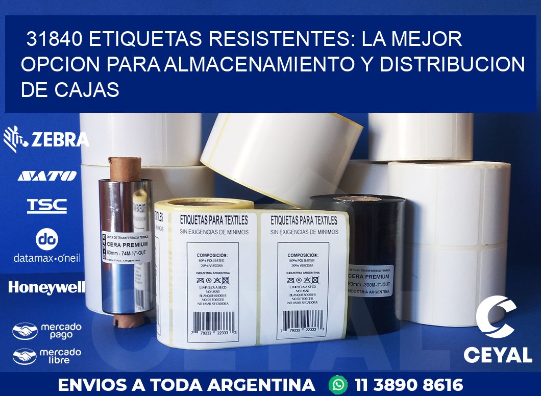 31840 ETIQUETAS RESISTENTES: LA MEJOR OPCION PARA ALMACENAMIENTO Y DISTRIBUCION DE CAJAS