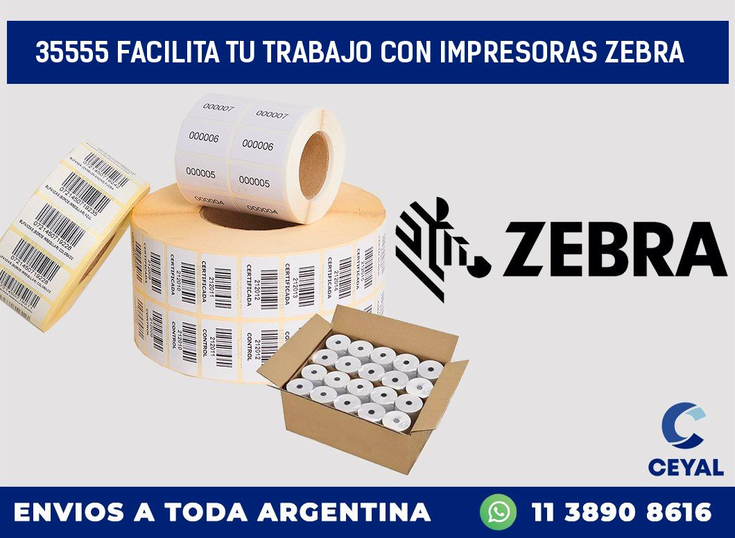 35555 FACILITA TU TRABAJO CON IMPRESORAS ZEBRA