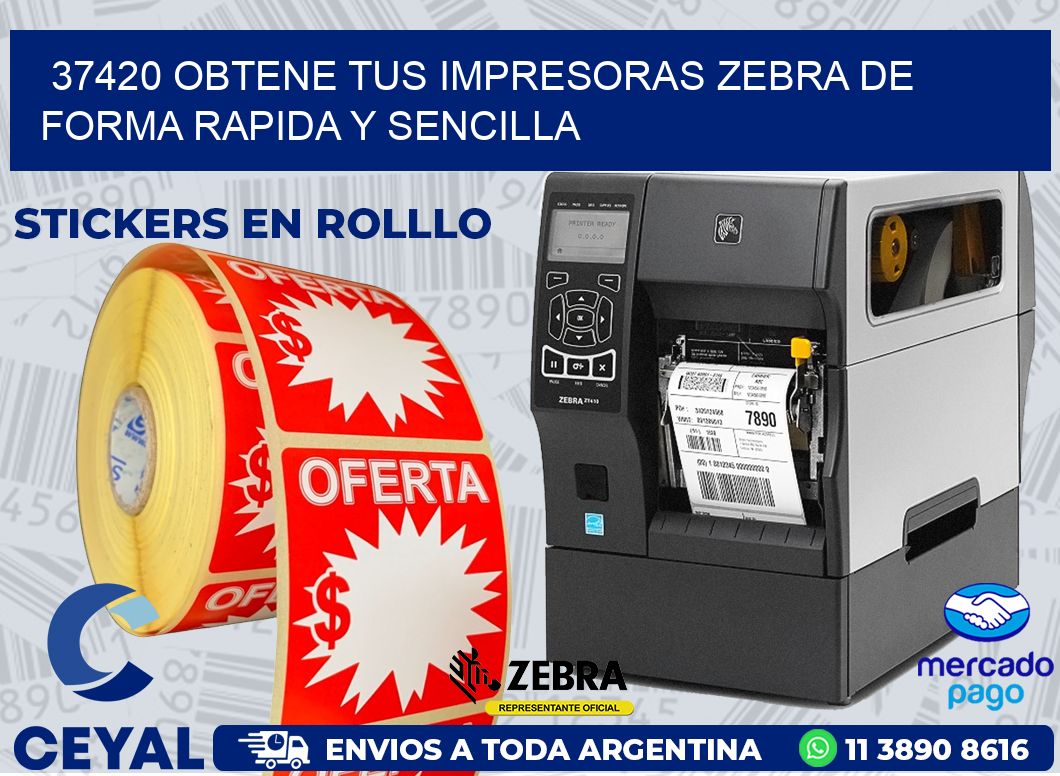 37420 OBTENE TUS IMPRESORAS ZEBRA DE FORMA RAPIDA Y SENCILLA