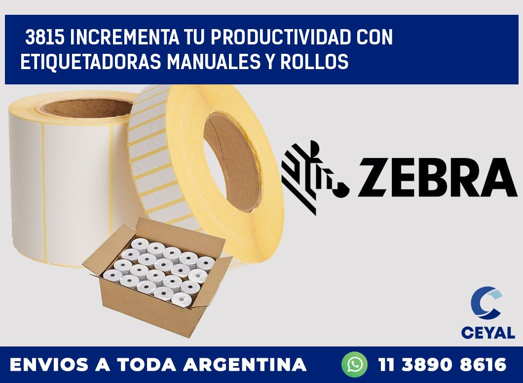 3815 INCREMENTA TU PRODUCTIVIDAD CON ETIQUETADORAS MANUALES Y ROLLOS