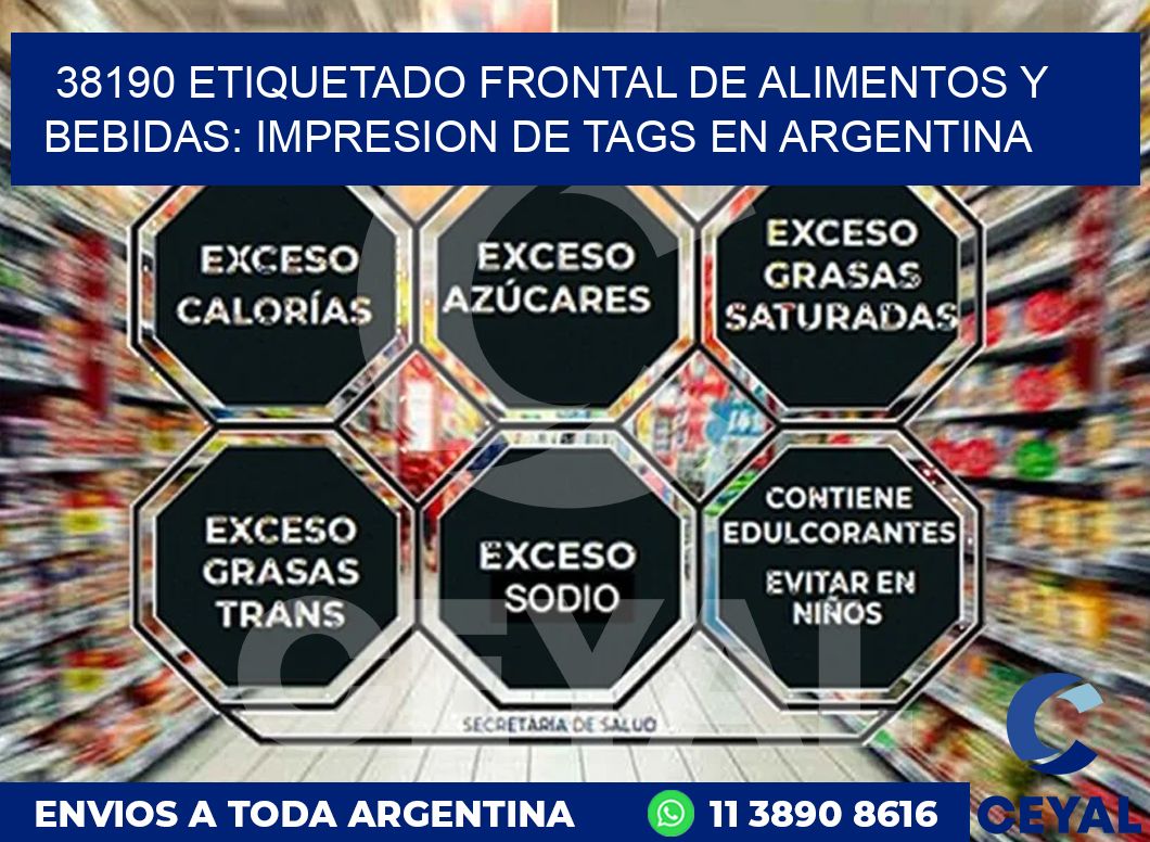 38190 ETIQUETADO FRONTAL DE ALIMENTOS Y BEBIDAS: IMPRESION DE TAGS EN ARGENTINA