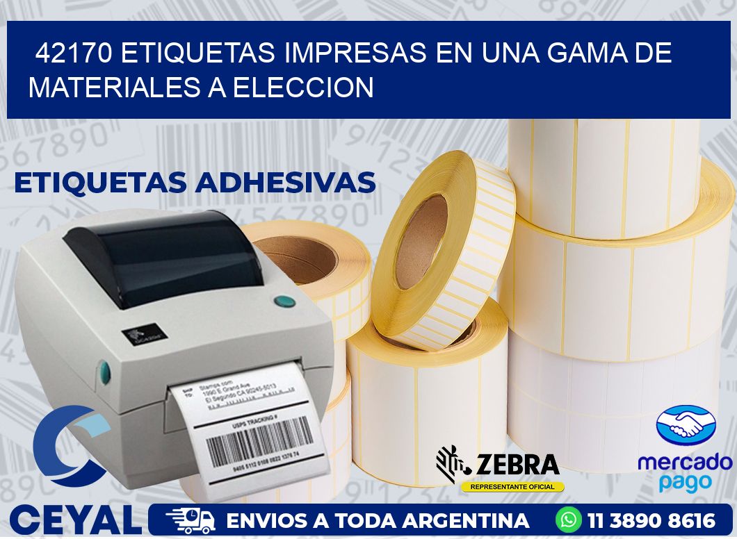 42170 ETIQUETAS IMPRESAS EN UNA GAMA DE MATERIALES A ELECCION