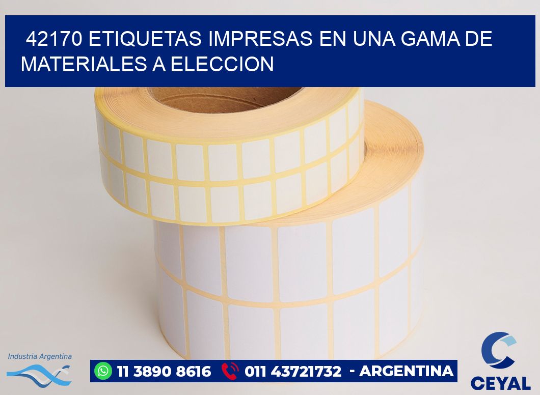 42170 ETIQUETAS IMPRESAS EN UNA GAMA DE MATERIALES A ELECCION