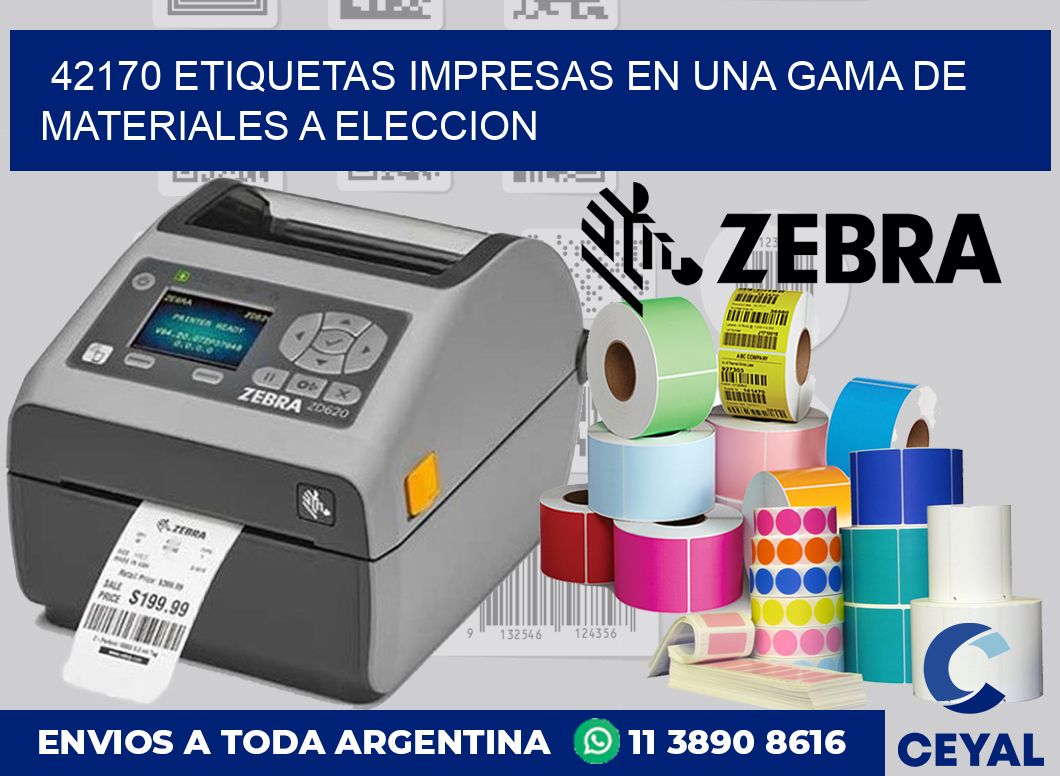 42170 ETIQUETAS IMPRESAS EN UNA GAMA DE MATERIALES A ELECCION