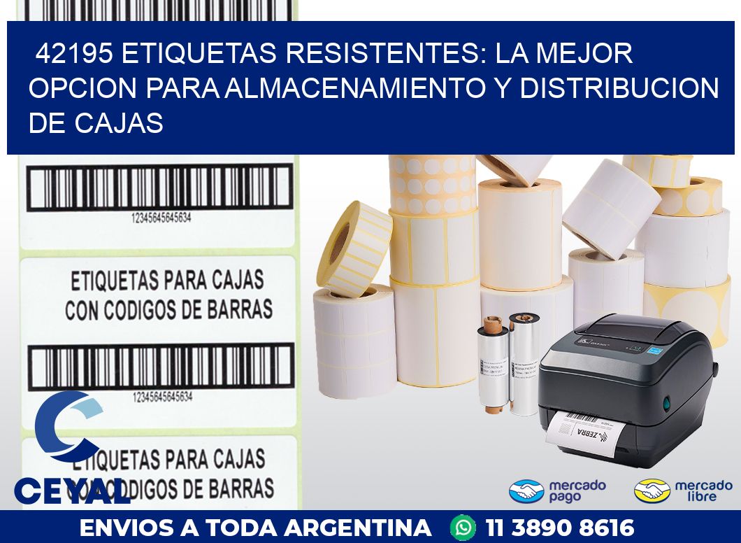 42195 ETIQUETAS RESISTENTES: LA MEJOR OPCION PARA ALMACENAMIENTO Y DISTRIBUCION DE CAJAS