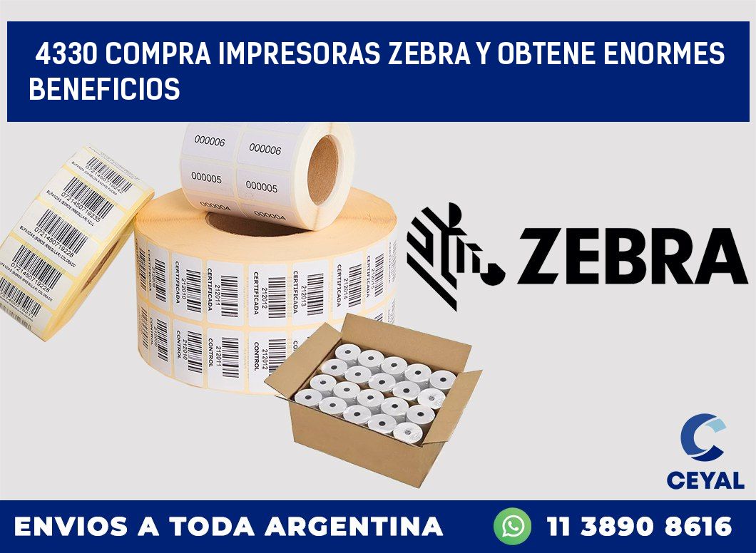 4330 COMPRA IMPRESORAS ZEBRA Y OBTENE ENORMES BENEFICIOS