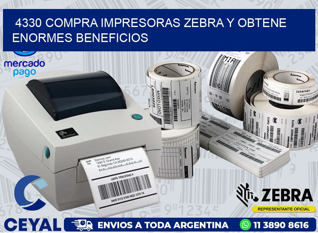 4330 COMPRA IMPRESORAS ZEBRA Y OBTENE ENORMES BENEFICIOS