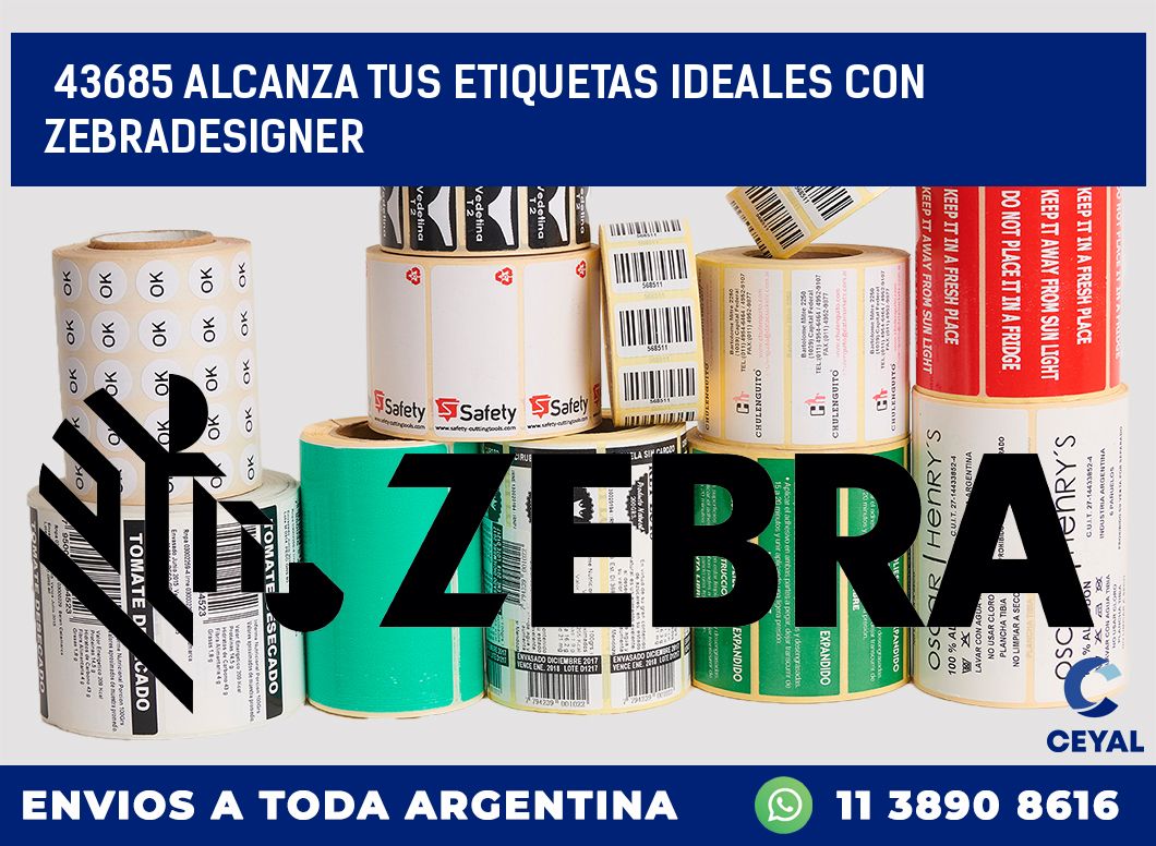 43685 ALCANZA TUS ETIQUETAS IDEALES CON ZEBRADESIGNER
