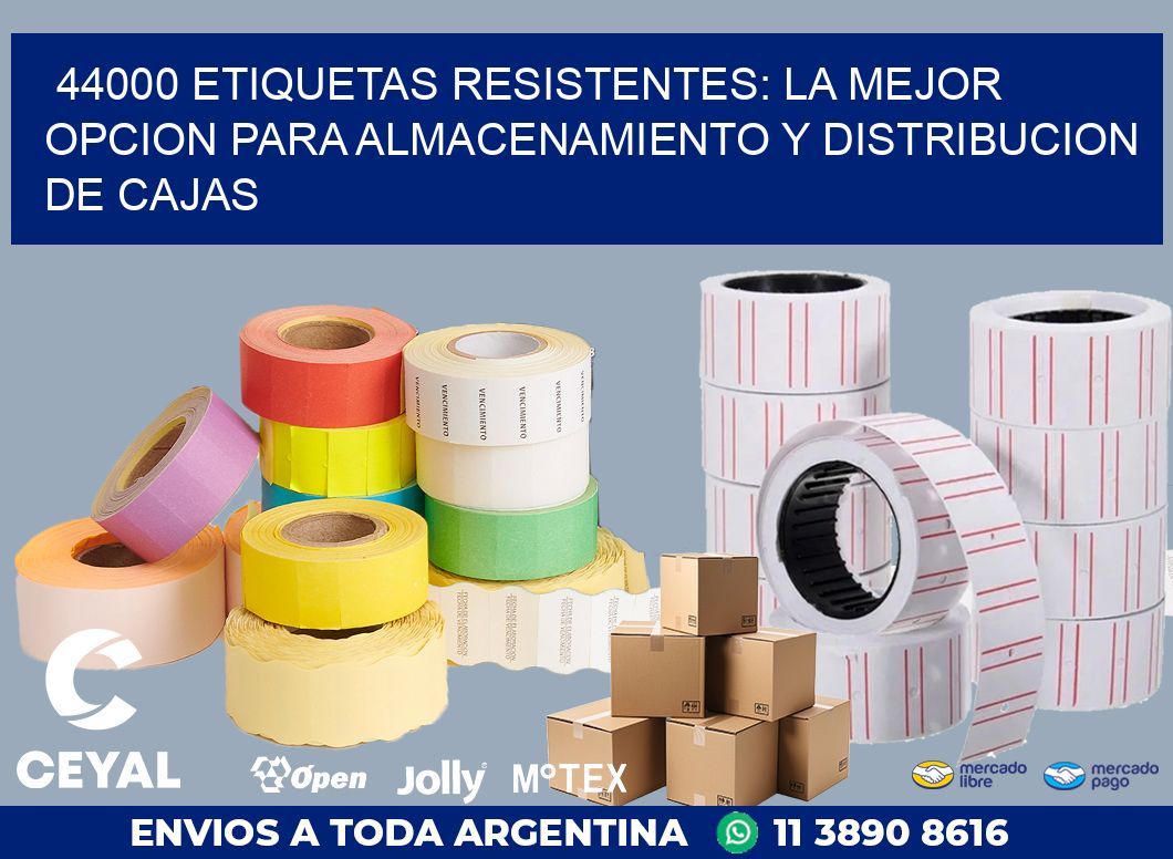 44000 ETIQUETAS RESISTENTES: LA MEJOR OPCION PARA ALMACENAMIENTO Y DISTRIBUCION DE CAJAS