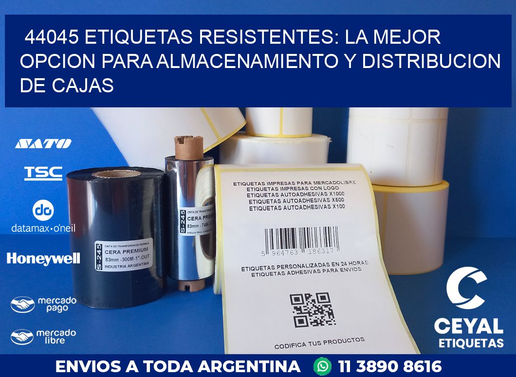 44045 ETIQUETAS RESISTENTES: LA MEJOR OPCION PARA ALMACENAMIENTO Y DISTRIBUCION DE CAJAS