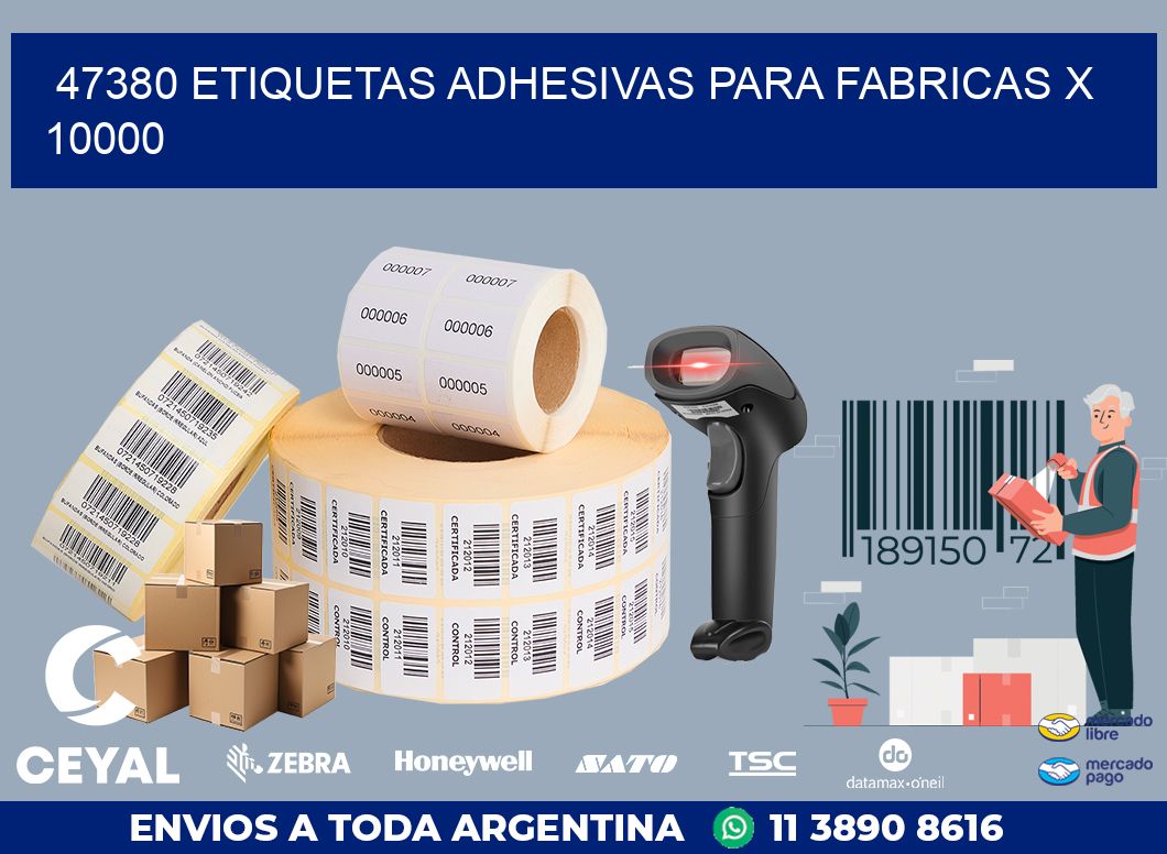 47380 ETIQUETAS ADHESIVAS PARA FABRICAS X 10000