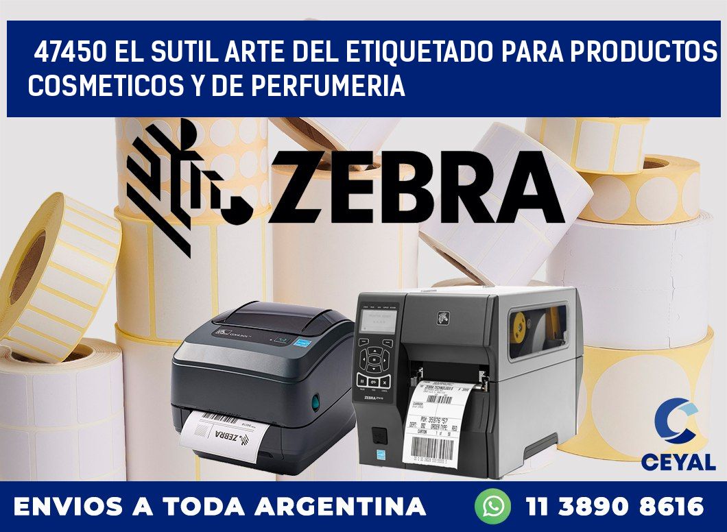 47450 EL SUTIL ARTE DEL ETIQUETADO PARA PRODUCTOS COSMETICOS Y DE PERFUMERIA