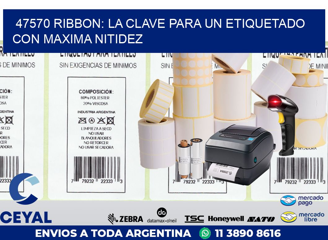 47570 RIBBON: LA CLAVE PARA UN ETIQUETADO CON MAXIMA NITIDEZ