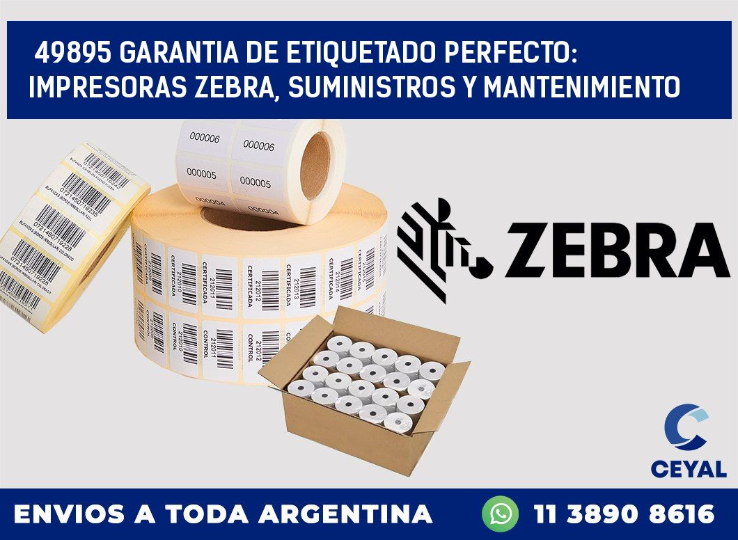 49895 GARANTIA DE ETIQUETADO PERFECTO: IMPRESORAS ZEBRA, SUMINISTROS Y MANTENIMIENTO