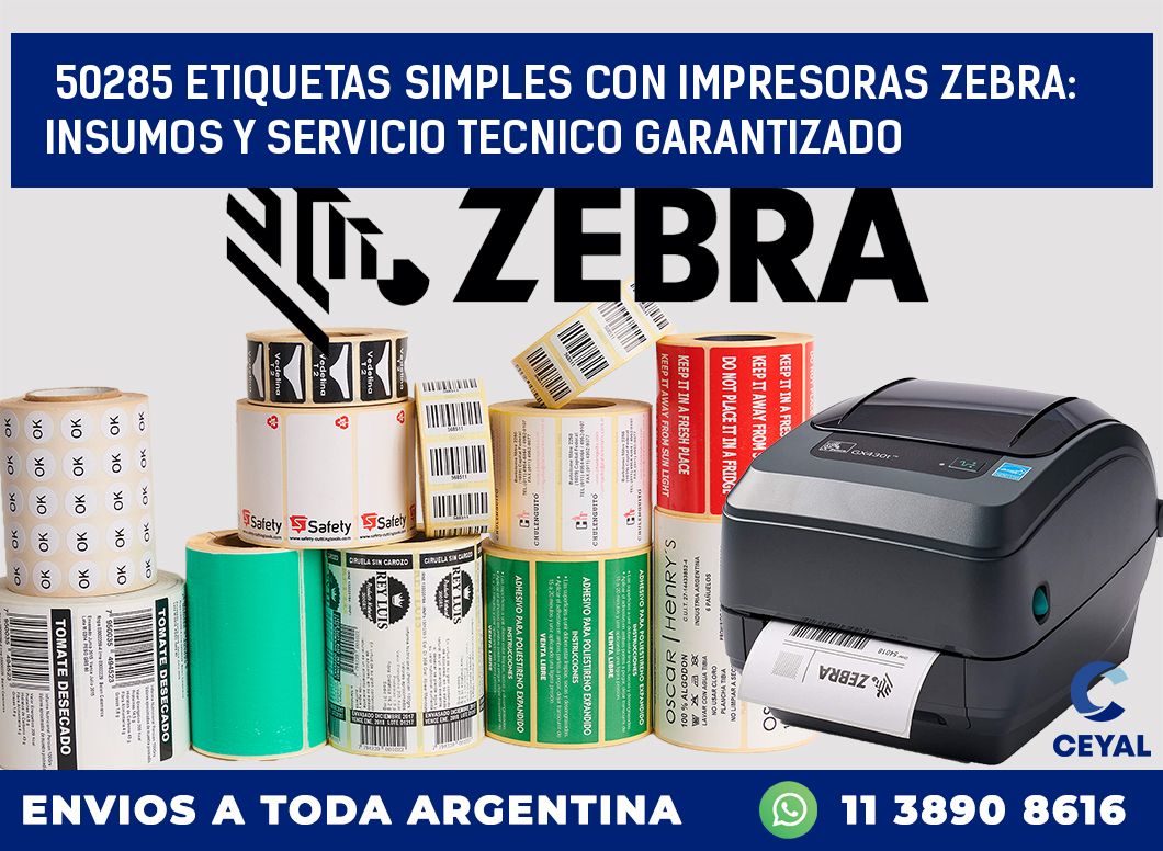50285 ETIQUETAS SIMPLES CON IMPRESORAS ZEBRA: INSUMOS Y SERVICIO TECNICO GARANTIZADO