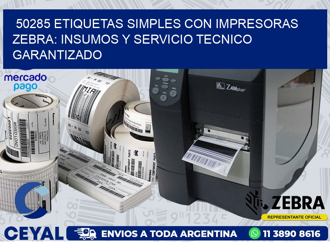 50285 ETIQUETAS SIMPLES CON IMPRESORAS ZEBRA: INSUMOS Y SERVICIO TECNICO GARANTIZADO