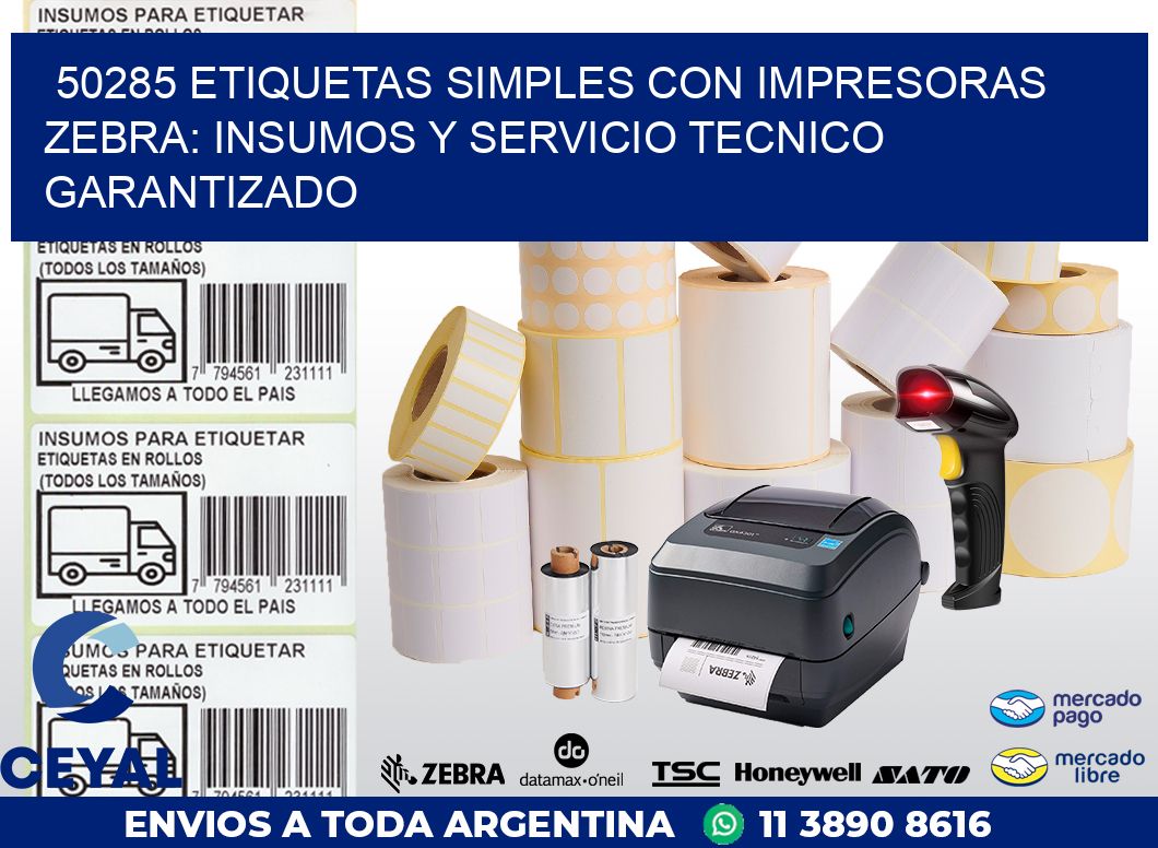 50285 ETIQUETAS SIMPLES CON IMPRESORAS ZEBRA: INSUMOS Y SERVICIO TECNICO GARANTIZADO