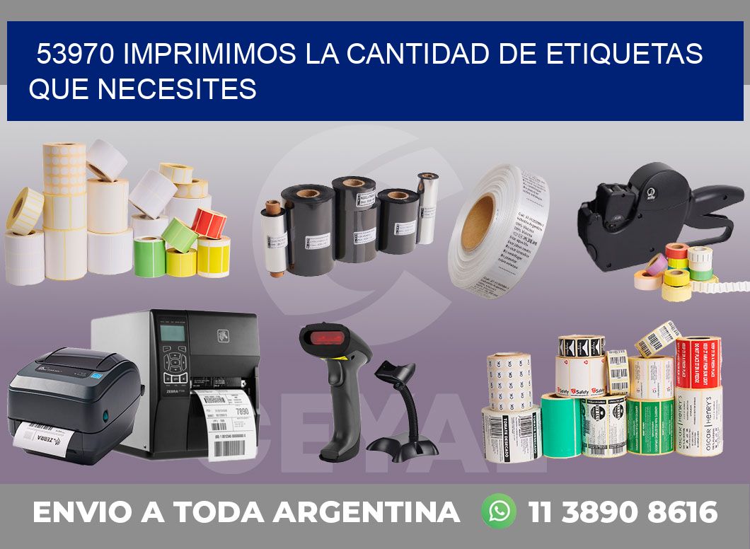 53970 IMPRIMIMOS LA CANTIDAD DE ETIQUETAS QUE NECESITES