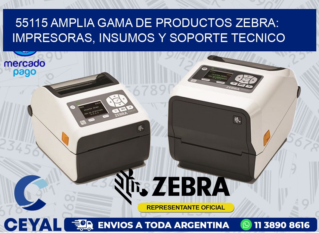 55115 AMPLIA GAMA DE PRODUCTOS ZEBRA: IMPRESORAS, INSUMOS Y SOPORTE TECNICO