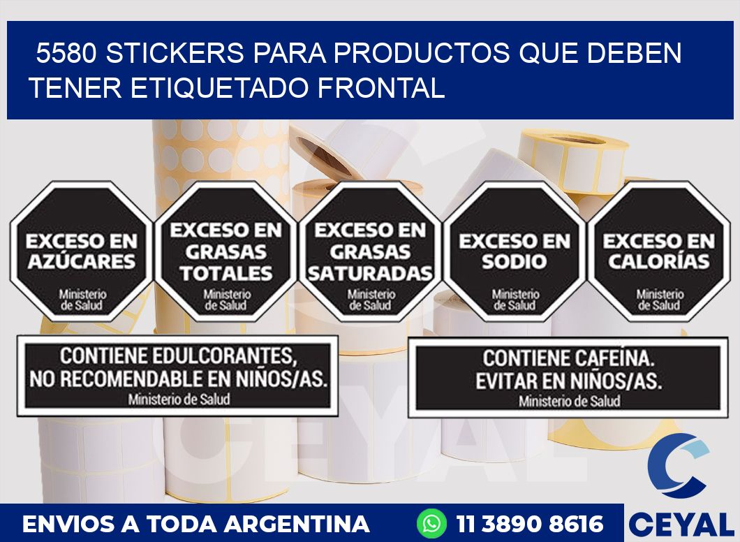 5580 STICKERS PARA PRODUCTOS QUE DEBEN TENER ETIQUETADO FRONTAL