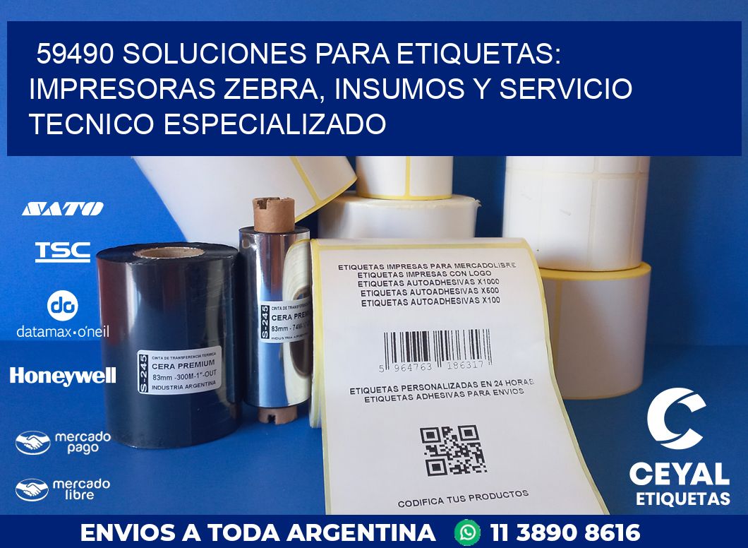 59490 SOLUCIONES PARA ETIQUETAS: IMPRESORAS ZEBRA, INSUMOS Y SERVICIO TECNICO ESPECIALIZADO