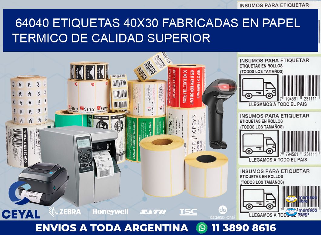 64040 ETIQUETAS 40X30 FABRICADAS EN PAPEL TERMICO DE CALIDAD SUPERIOR