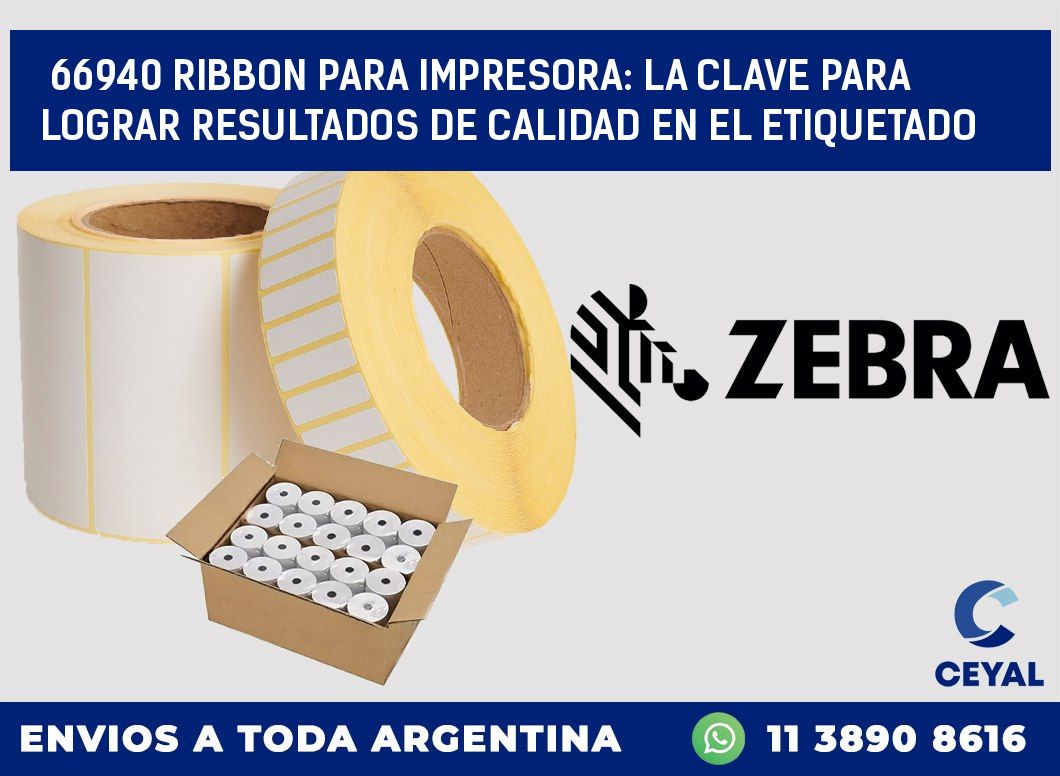 66940 RIBBON PARA IMPRESORA: LA CLAVE PARA LOGRAR RESULTADOS DE CALIDAD EN EL ETIQUETADO