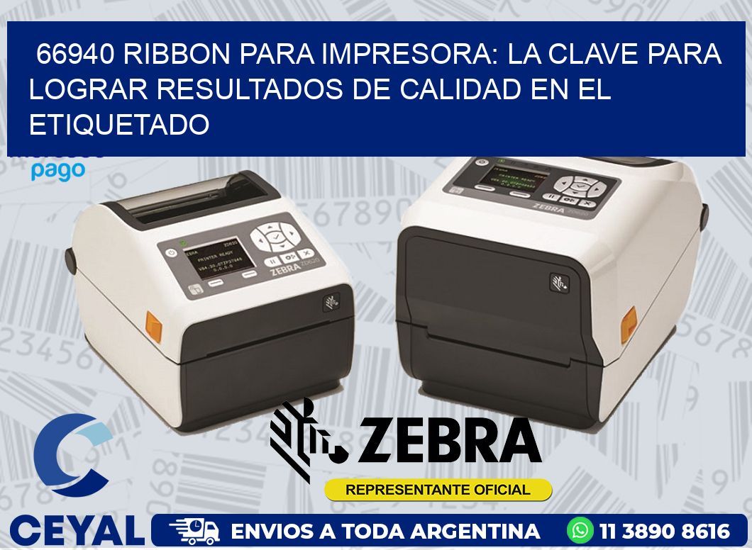 66940 RIBBON PARA IMPRESORA: LA CLAVE PARA LOGRAR RESULTADOS DE CALIDAD EN EL ETIQUETADO