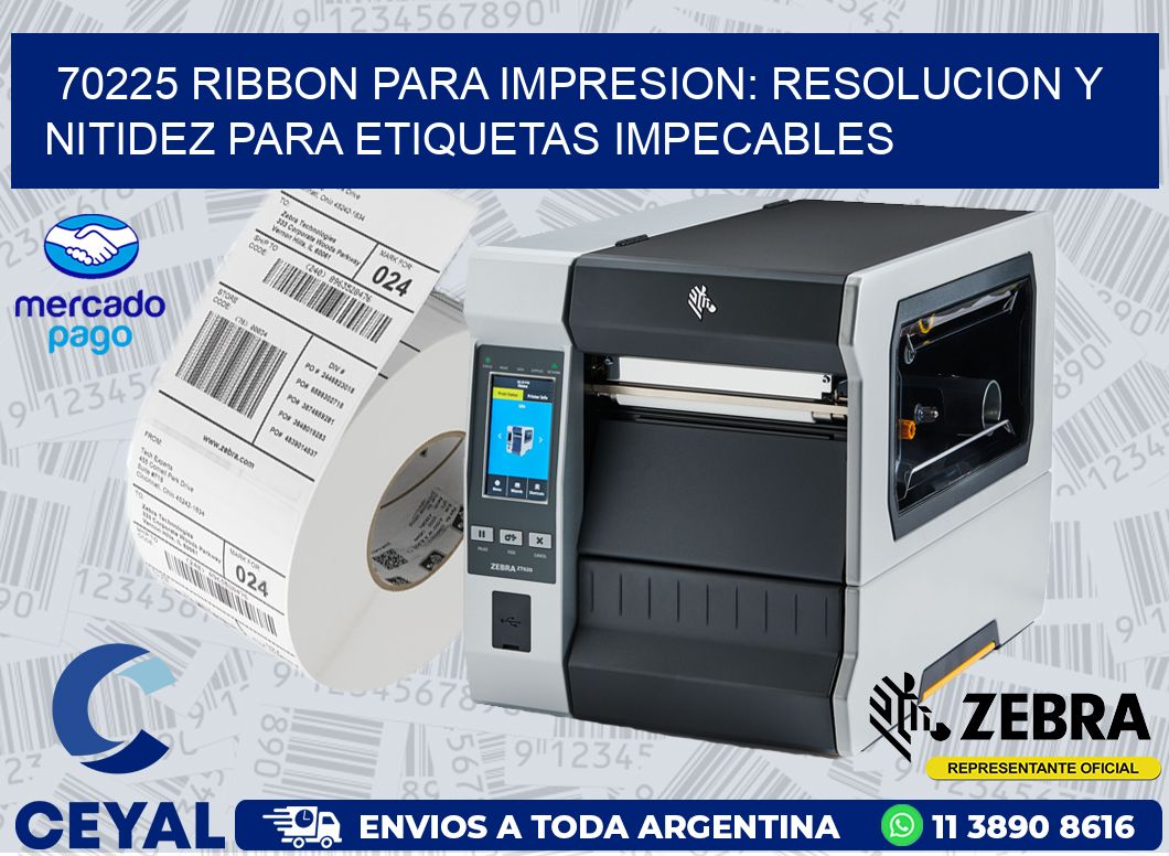 70225 RIBBON PARA IMPRESION: RESOLUCION Y NITIDEZ PARA ETIQUETAS IMPECABLES