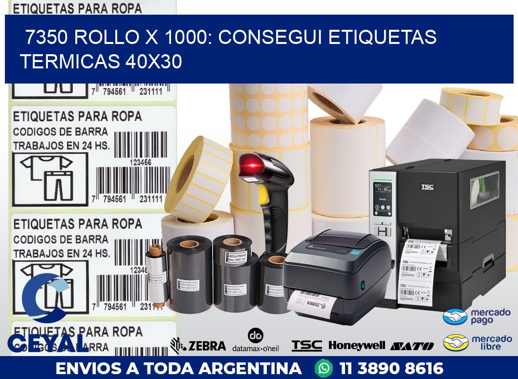 7350 ROLLO X 1000: CONSEGUI ETIQUETAS TERMICAS 40X30