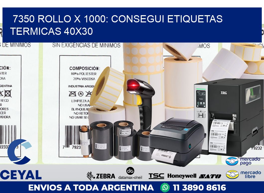 7350 ROLLO X 1000: CONSEGUI ETIQUETAS TERMICAS 40X30