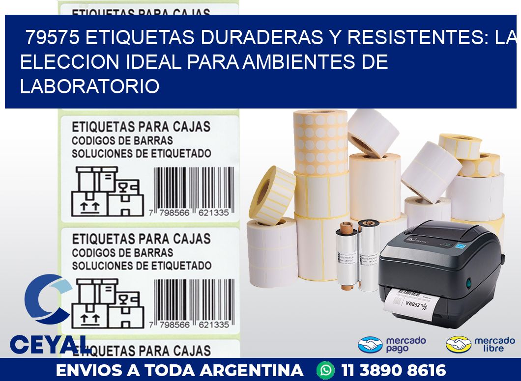 79575 ETIQUETAS DURADERAS Y RESISTENTES: LA ELECCION IDEAL PARA AMBIENTES DE LABORATORIO