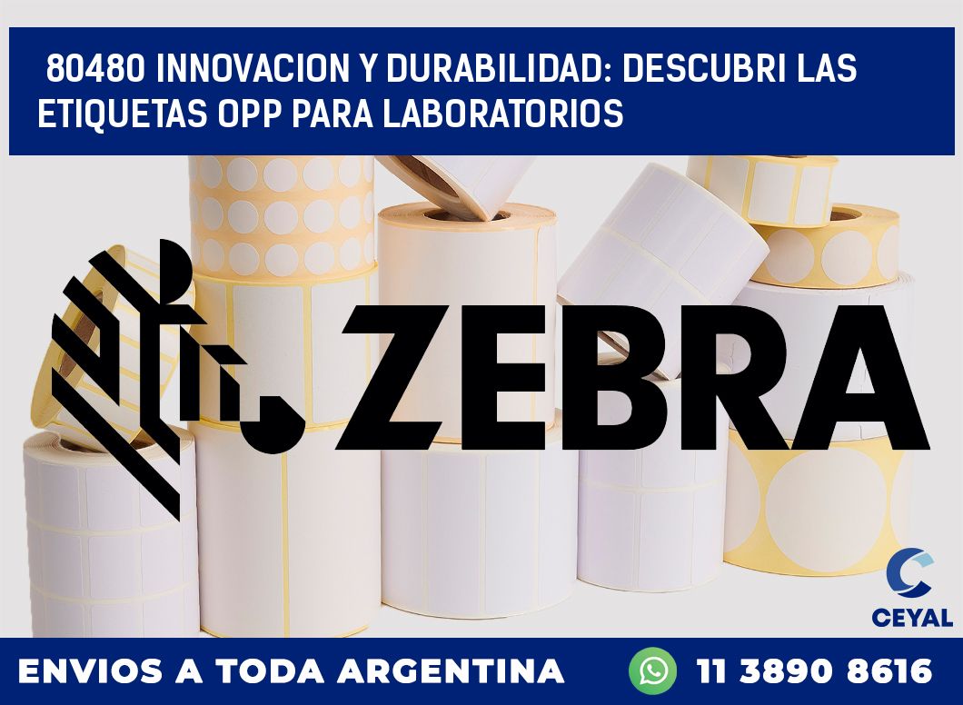 80480 INNOVACION Y DURABILIDAD: DESCUBRI LAS ETIQUETAS OPP PARA LABORATORIOS