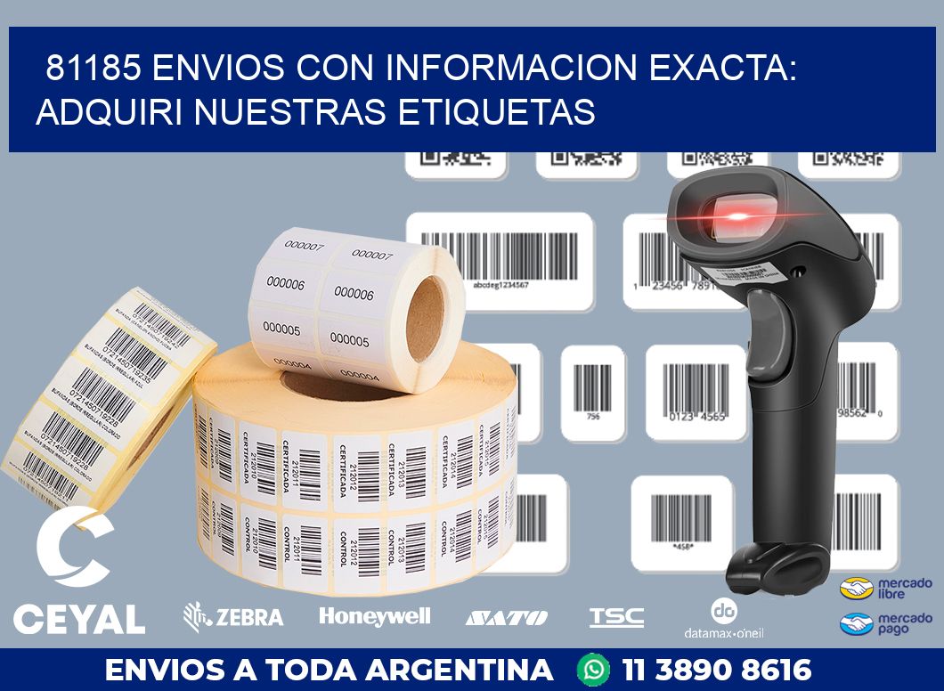 81185 ENVIOS CON INFORMACION EXACTA: ADQUIRI NUESTRAS ETIQUETAS