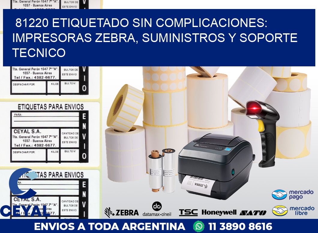 81220 ETIQUETADO SIN COMPLICACIONES: IMPRESORAS ZEBRA, SUMINISTROS Y SOPORTE TECNICO