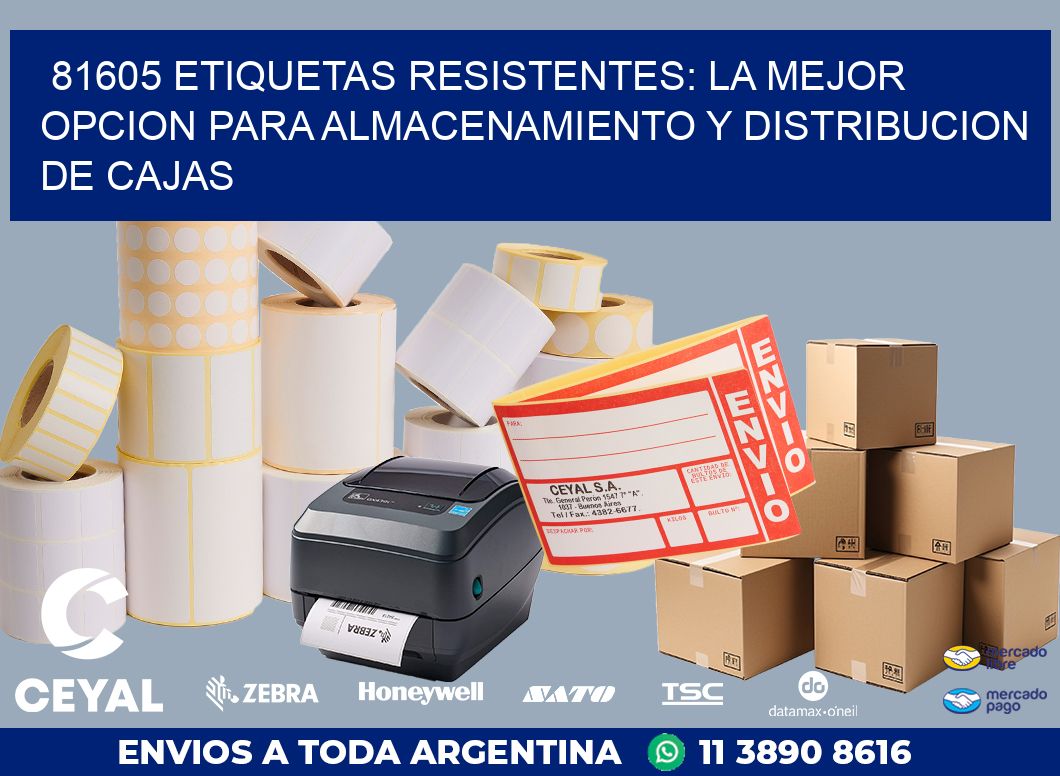 81605 ETIQUETAS RESISTENTES: LA MEJOR OPCION PARA ALMACENAMIENTO Y DISTRIBUCION DE CAJAS