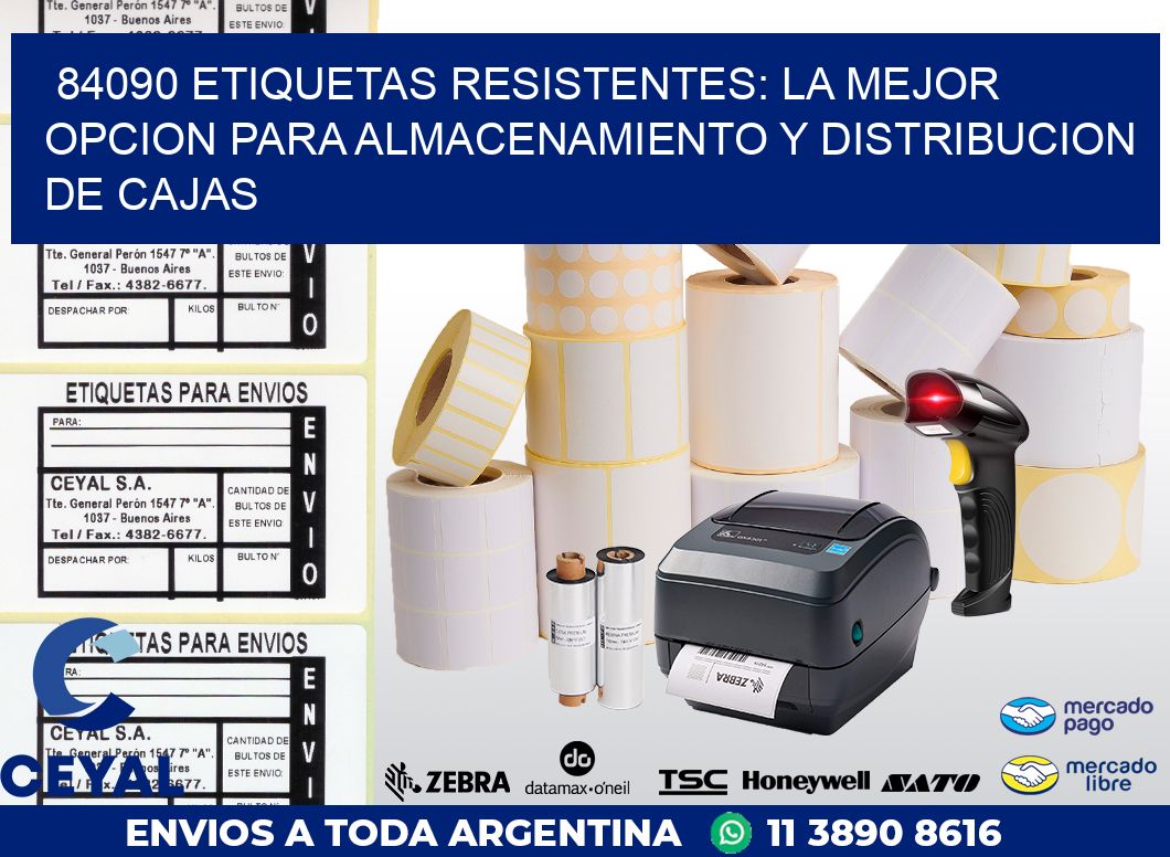 84090 ETIQUETAS RESISTENTES: LA MEJOR OPCION PARA ALMACENAMIENTO Y DISTRIBUCION DE CAJAS