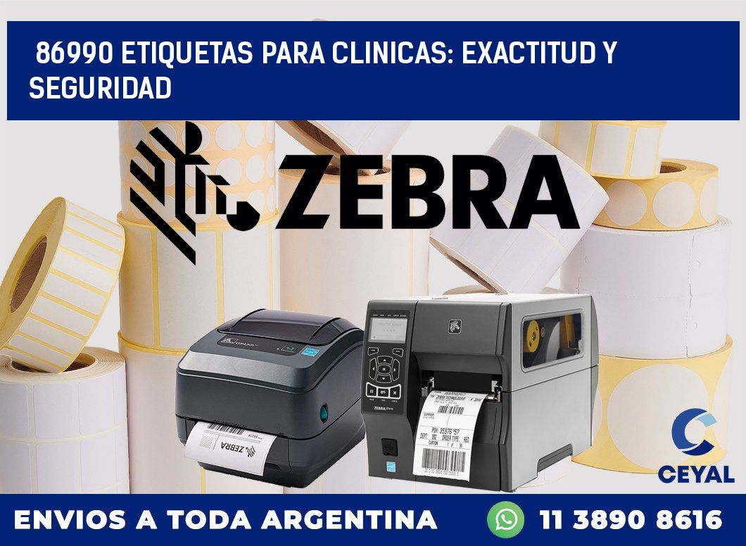 86990 ETIQUETAS PARA CLINICAS: EXACTITUD Y SEGURIDAD