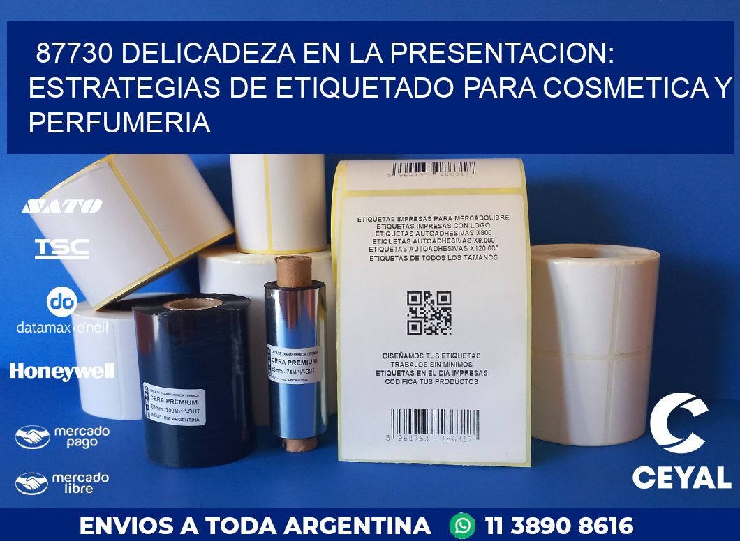 87730 DELICADEZA EN LA PRESENTACION: ESTRATEGIAS DE ETIQUETADO PARA COSMETICA Y PERFUMERIA