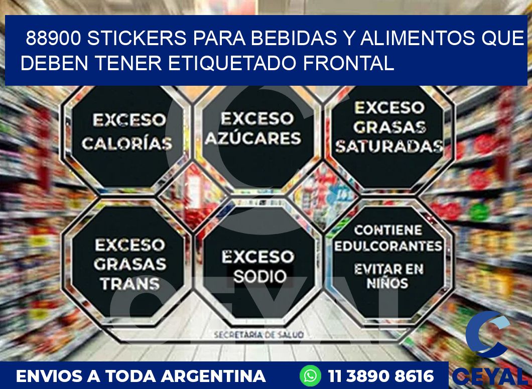 88900 STICKERS PARA BEBIDAS Y ALIMENTOS QUE DEBEN TENER ETIQUETADO FRONTAL