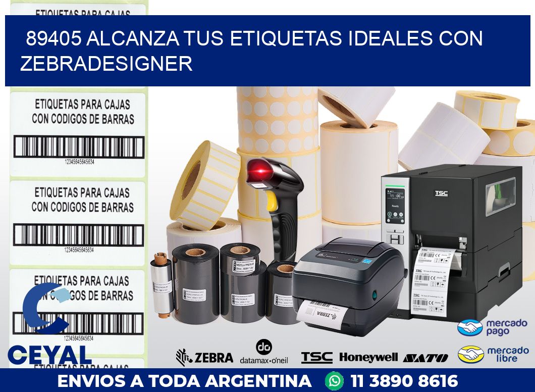 89405 ALCANZA TUS ETIQUETAS IDEALES CON ZEBRADESIGNER