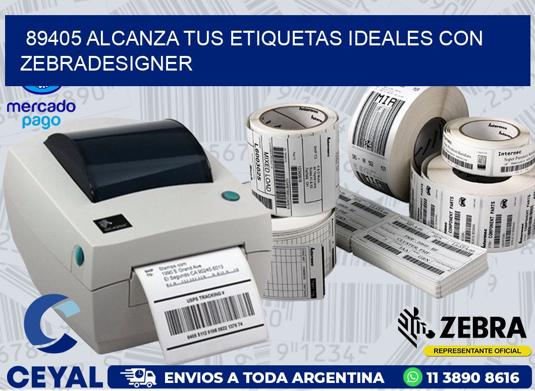89405 ALCANZA TUS ETIQUETAS IDEALES CON ZEBRADESIGNER