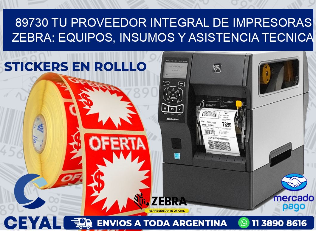 89730 TU PROVEEDOR INTEGRAL DE IMPRESORAS ZEBRA: EQUIPOS, INSUMOS Y ASISTENCIA TECNICA