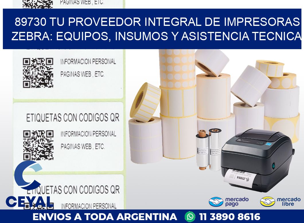 89730 TU PROVEEDOR INTEGRAL DE IMPRESORAS ZEBRA: EQUIPOS, INSUMOS Y ASISTENCIA TECNICA