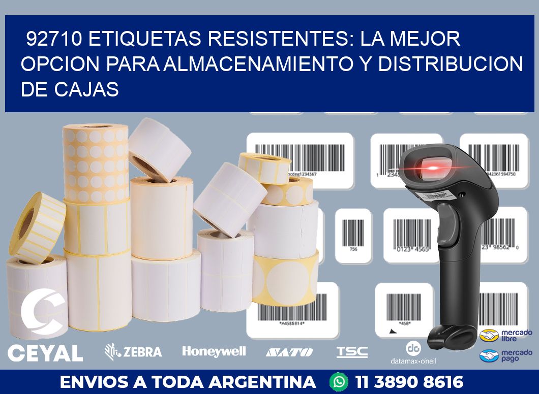 92710 ETIQUETAS RESISTENTES: LA MEJOR OPCION PARA ALMACENAMIENTO Y DISTRIBUCION DE CAJAS