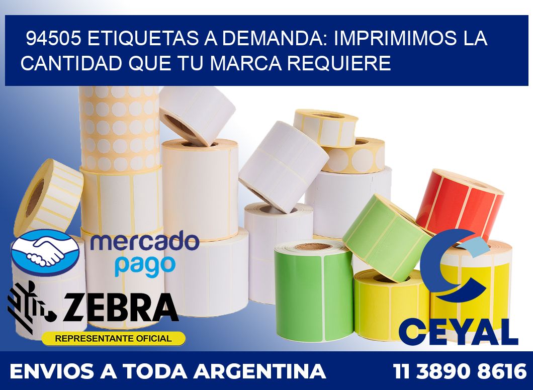 94505 ETIQUETAS A DEMANDA: IMPRIMIMOS LA CANTIDAD QUE TU MARCA REQUIERE